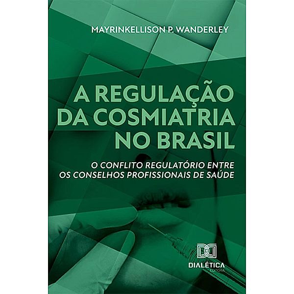 A regulação da cosmiatria no Brasil, Mayrinkellison P. Wanderley