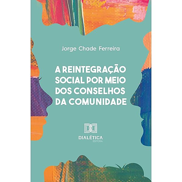 A reintegração social por meio dos Conselhos da Comunidade, Jorge Chade Ferreira