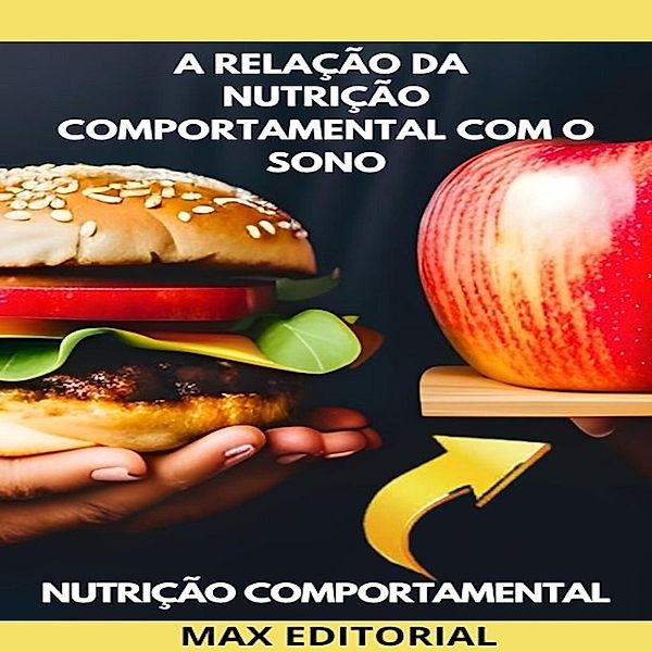 A Relação da Nutrição Comportamental com o Sono / Nutrição Comportamental - Saúde & Vida Bd.1, Max Editorial