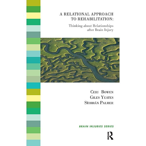 A Relational Approach to Rehabilitation, Ceri Bowen, Siobhan Palmer, Giles Yeates