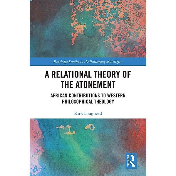 A Relational Theory of the Atonement, Kirk Lougheed