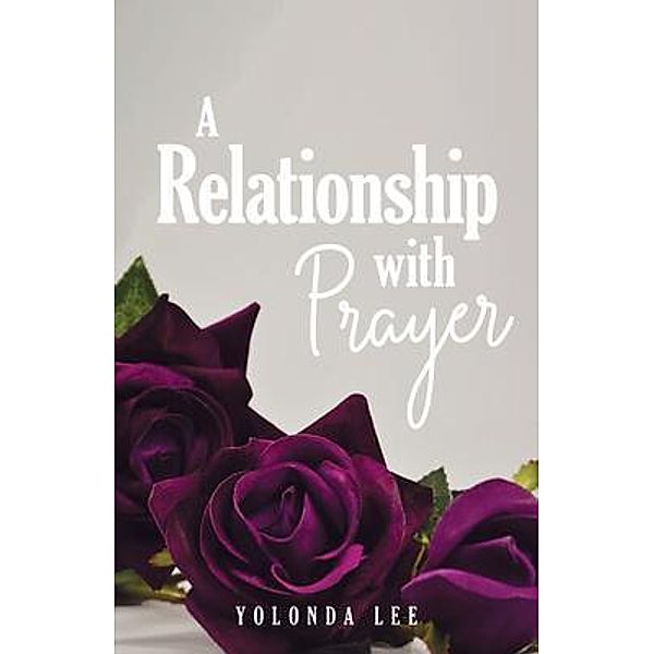 A Relationship with Prayer, Yolonda Lee