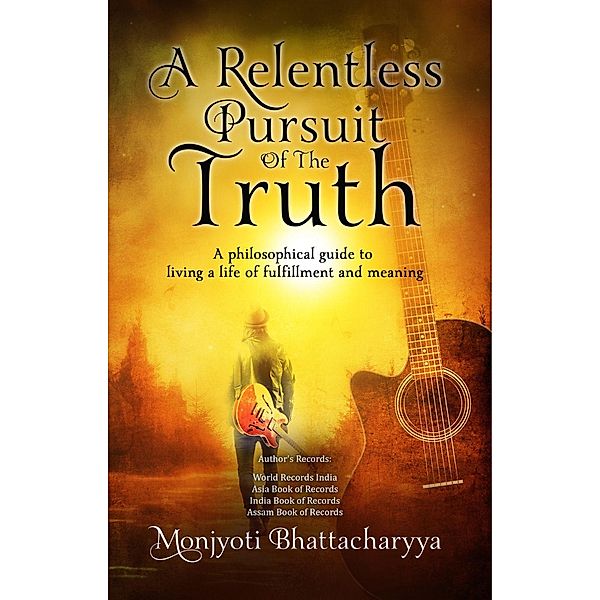 A Relentless Pursuit of the Truth, Monjyoti Bhattacharyya