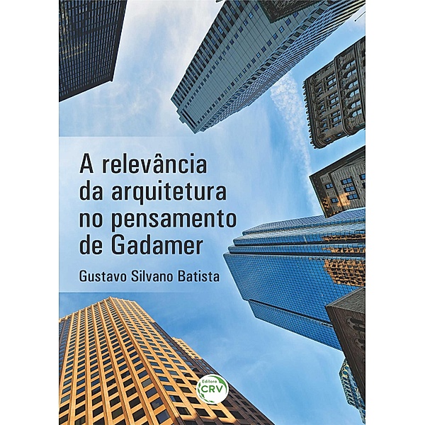 A relevância da arquitetura no pensamento de Gadamer, Gustavo Silvano Batista