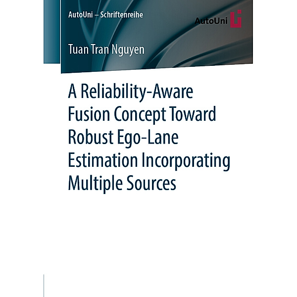 A Reliability-Aware Fusion Concept Toward Robust Ego-Lane Estimation Incorporating Multiple Sources, Tuan Tran Nguyen