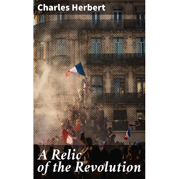 A Relic of the Revolution, Charles Herbert