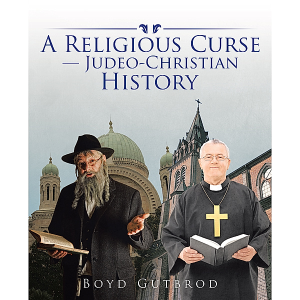 A Religious Curse—Judeo-Christian History, Boyd Gutbrod