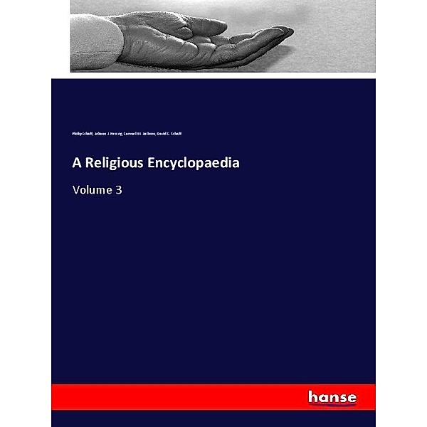 A Religious Encyclopaedia, Philip Schaff, Johann J. Herzog, Samuel M. Jackson, David S. Schaff