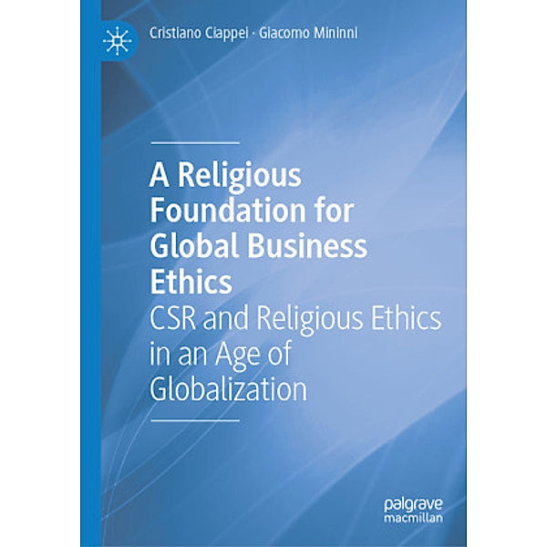 A Religious Foundation for Global Business Ethics, Cristiano Ciappei, Giacomo Mininni