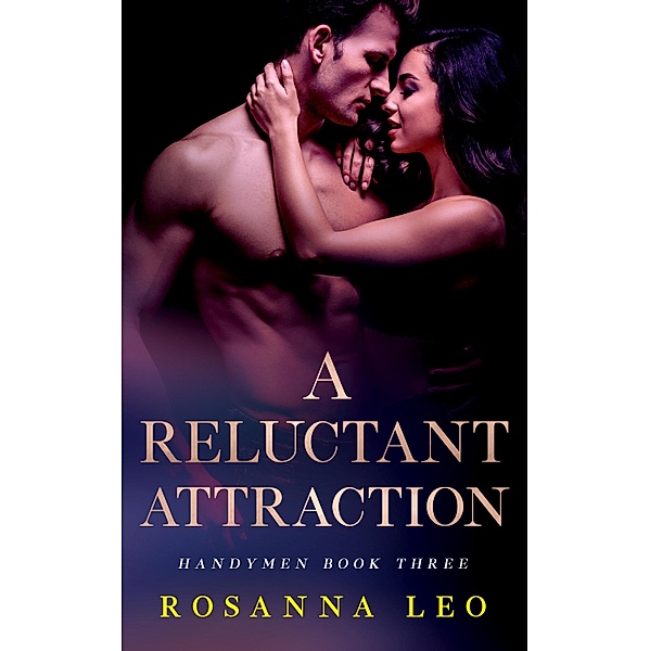 A Reluctant Attraction / Handymen Bd.3, Rosanna Leo