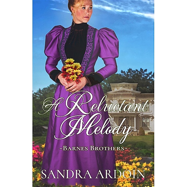 A Reluctant Melody (Barnes Brothers, #2) / Barnes Brothers, Sandra Ardoin