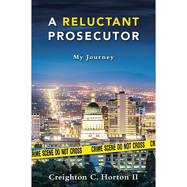 A Reluctant Prosecutor: My Journey, Creighton Horton Ii