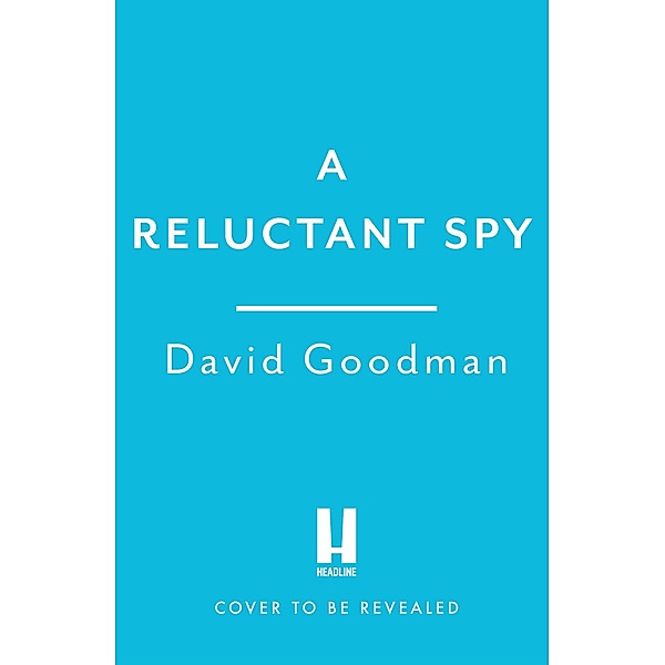 A Reluctant Spy, David Goodman
