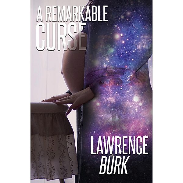 A Remarkable Curse / Book-Art Press Solutions LLC, Lawrence Burk
