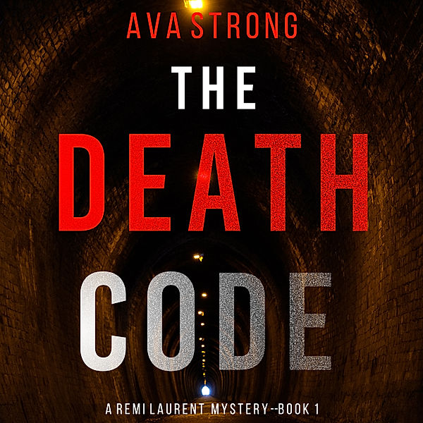 A Remi Laurent FBI Suspense Thriller - 1 - The Death Code (A Remi Laurent FBI Suspense Thriller—Book 1), Ava Strong