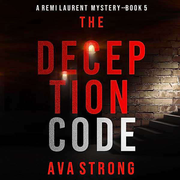 A Remi Laurent FBI Suspense Thriller - 5 - The Deception Code (A Remi Laurent FBI Suspense Thriller—Book 5), Ava Strong