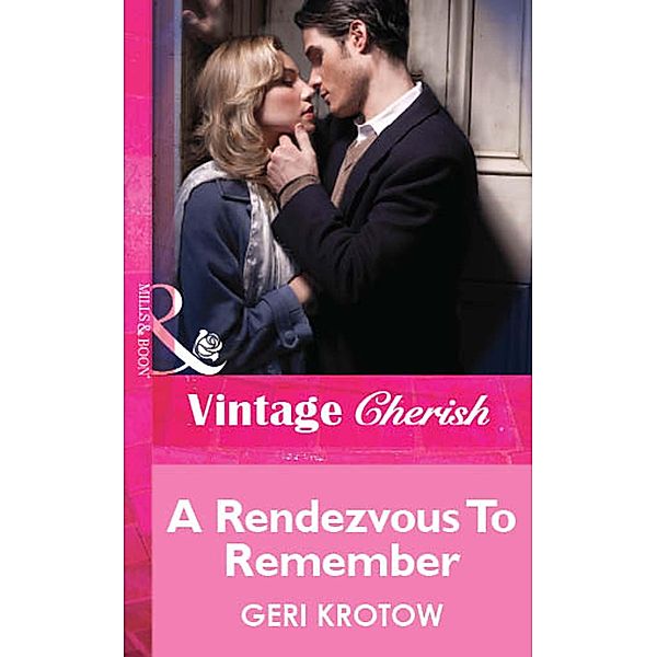 A Rendezvous To Remember (Mills & Boon Cherish) / Mills & Boon Cherish, Geri Krotow