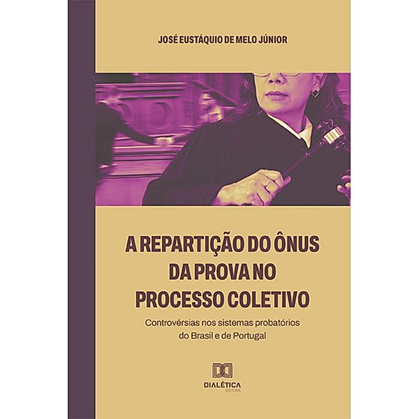 A repartição do ônus da prova no processo coletivo, José Eustáquio de Melo Júnior