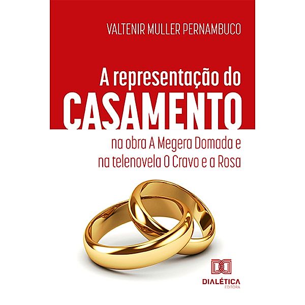 A representação do casamento na obra A Megera Domada e na telenovela O Cravo e a Rosa, Valtenir Muller Pernambuco