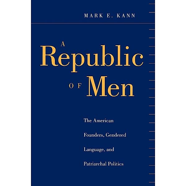 A Republic of Men, Mark E. Kann