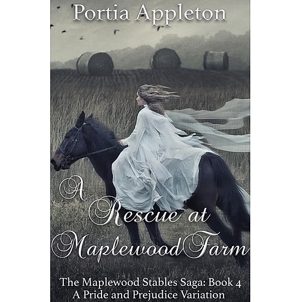 A Rescue at Maplewood Farm: A Pride and Prejudice Variation (The Maplewood Stables Saga, #4) / The Maplewood Stables Saga, Portia Appleton