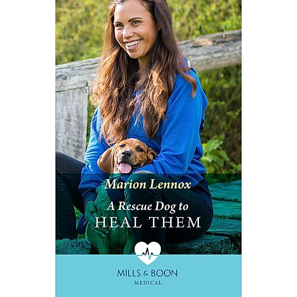 A Rescue Dog To Heal Them (Mills & Boon Medical) (Two Tails Animal Refuge, Book 2) / Mills & Boon Medical, Marion Lennox