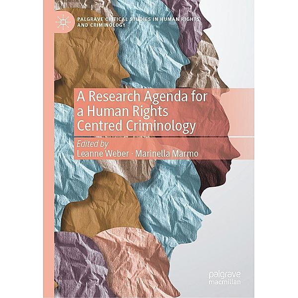 A Research Agenda for a Human Rights Centred Criminology / Palgrave Critical Studies in Human Rights and Criminology