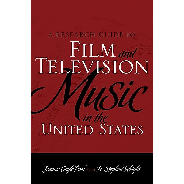 A Research Guide to Film and Television Music in the United States, Jeannie Gayle Pool, H. Stephen Wright