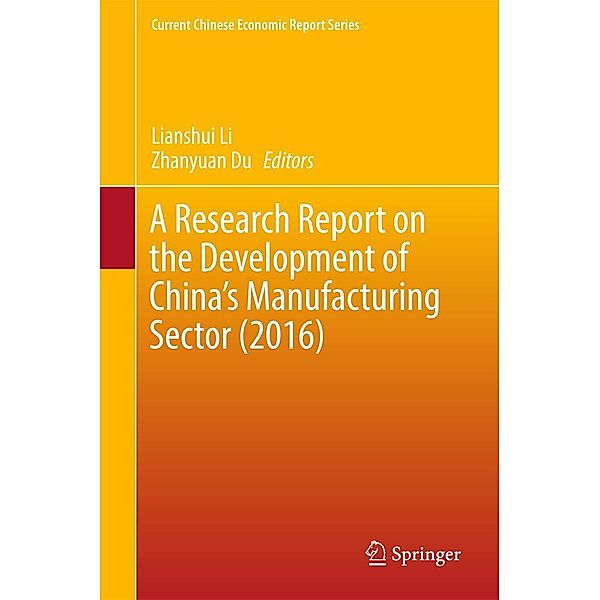 A Research Report on the Development of China's Manufacturing Sector (2016) / Current Chinese Economic Report Series