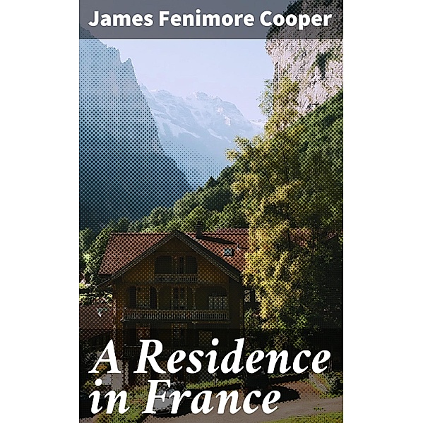 A Residence in France, James Fenimore Cooper