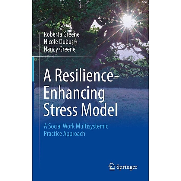 A Resilience-Enhancing Stress Model, Roberta Greene, Nicole Dubus, Nancy Greene