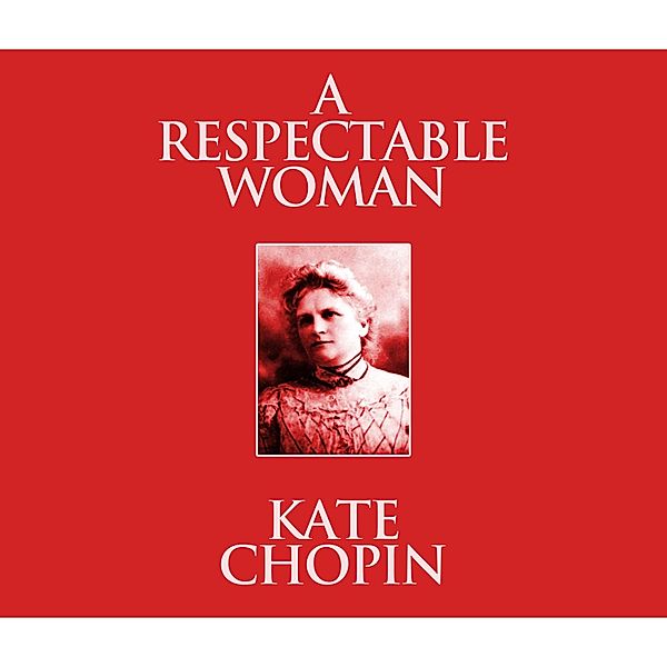 A Respectable Woman, Kate Chopin