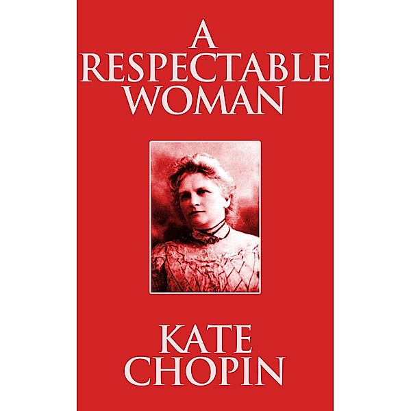 A Respectable Woman, Kate Chopin