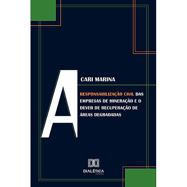 A responsabilização civil das empresas de mineração e o dever de recuperação de áreas degradadas, Cari Marina