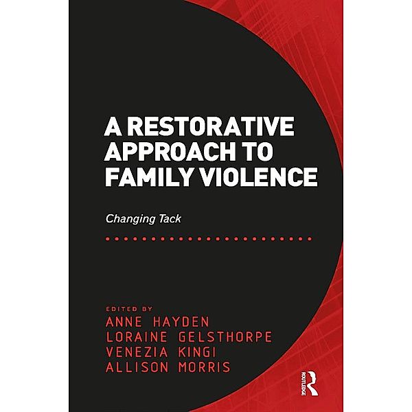 A Restorative Approach to Family Violence, Anne Hayden, Loraine Gelsthorpe, Allison Morris
