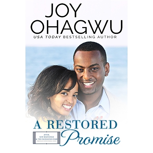A Restored Promise (After, New Beginnings & The Excellence Club Christian Inspirational Fiction, #17) / After, New Beginnings & The Excellence Club Christian Inspirational Fiction, Joy Ohagwu