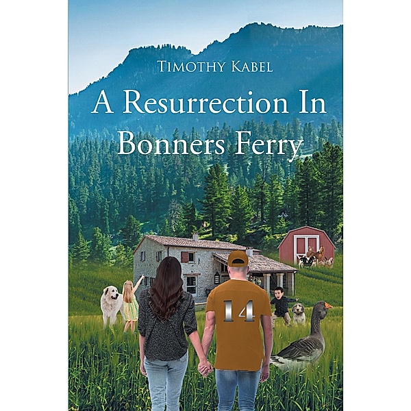 A Resurrection In Bonners Ferry, Timothy L. Kabel