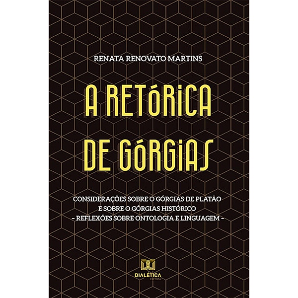 A Retórica de Górgias, Renata Renovato Martins