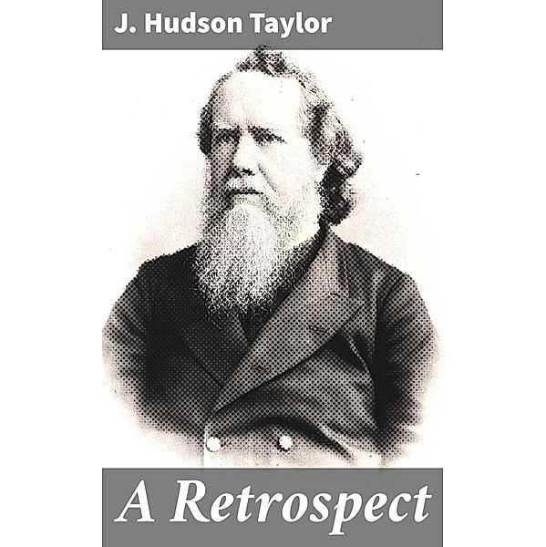 A Retrospect, J. Hudson Taylor