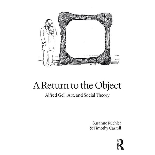 A Return to the Object, Susanne Küchler, Timothy Carroll