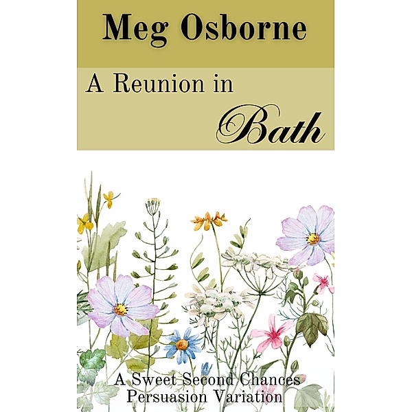 A Reunion in Bath (Sweet Second Chances Persuasion Variation, #3) / Sweet Second Chances Persuasion Variation, Meg Osborne