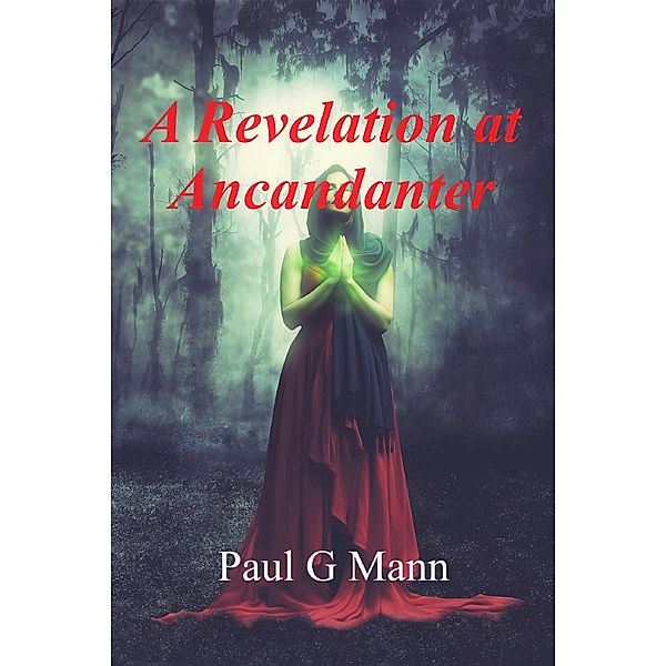 A Revelation at Ancandanter, Paul G Mann