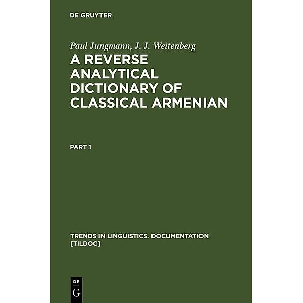 A Reverse Analytical Dictionary of Classical Armenian / Trends in Linguistics. Documentation Bd.9, Paul Jungmann, J. J. Weitenberg
