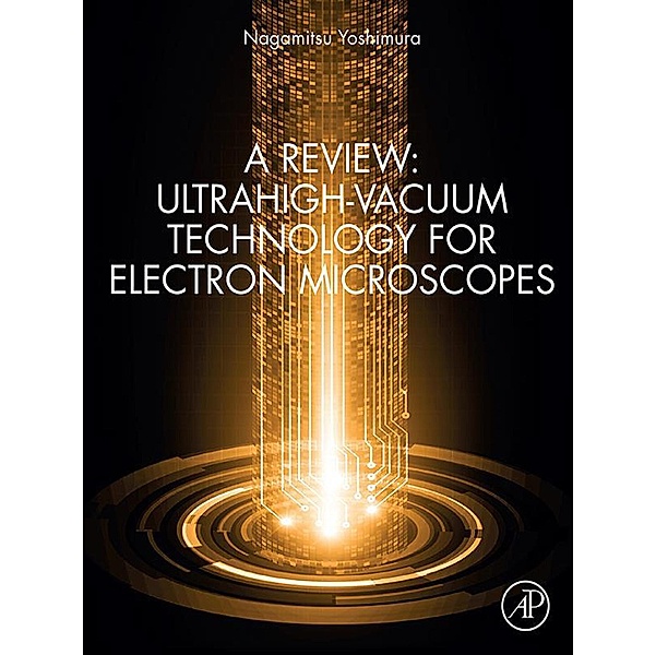 A Review: Ultrahigh-Vacuum Technology for Electron Microscopes, Nagamitsu Yoshimura