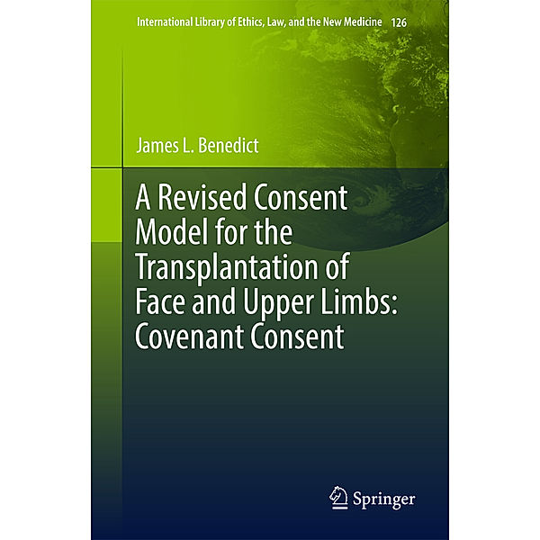 A Revised Consent Model for the Transplantation of Face and Upper Limbs: Covenant Consent, James L. Benedict