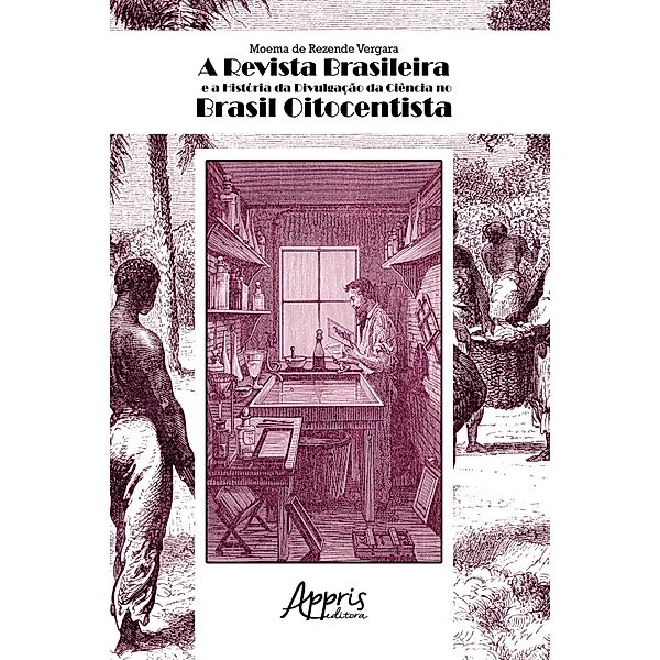 A Revista Brasileira e a História da Divulgação da Ciência no Brasil Oitocentista, Moema de Rezende Vergara