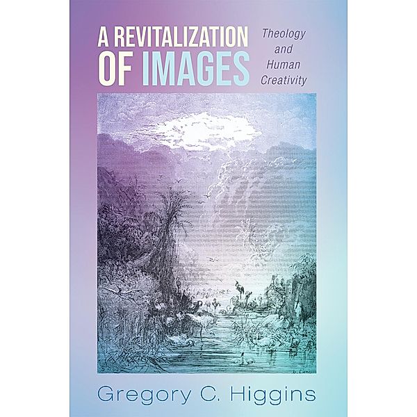 A Revitalization of Images, Gregory C. Higgins