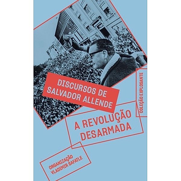 A revolução desarmada, Salvador Allende