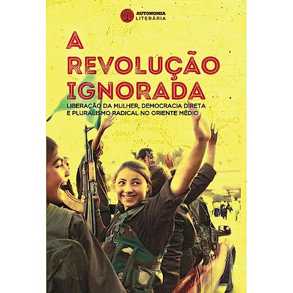 A revolução ignorada, Dilar Dirik, David Graeber, Comite Resistência de Curda