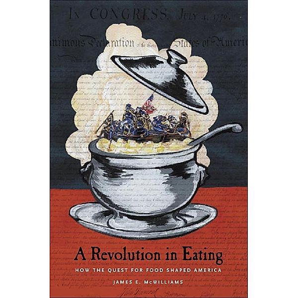 A Revolution in Eating / Arts and Traditions of the Table: Perspectives on Culinary History, James McWilliams